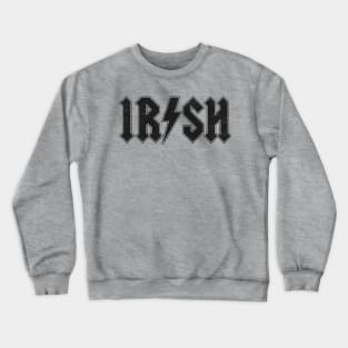 Irish: Hard Rock Design For Ireland Lovers Crewneck Sweatshirt